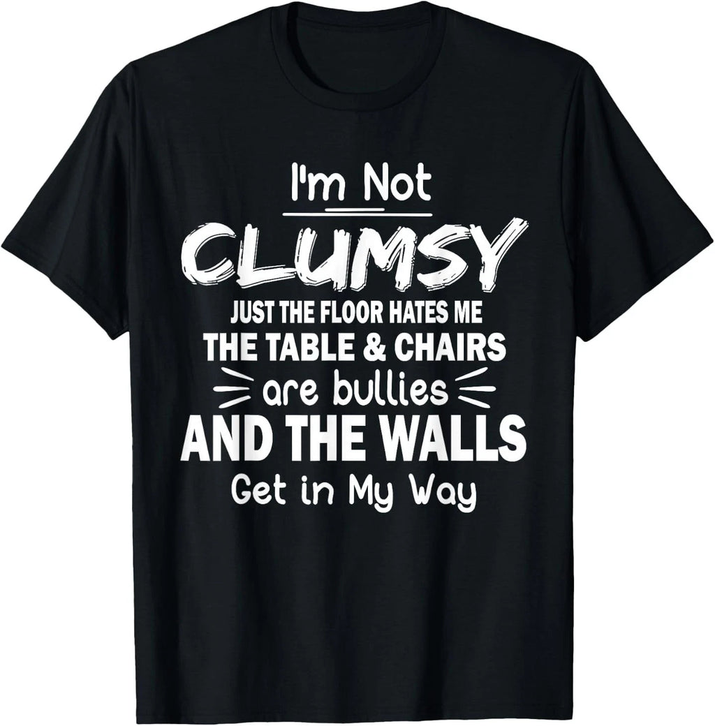 I'm Not Clumsy Funny Quote Sarcastic Men Women Boys Girls T-Shirt