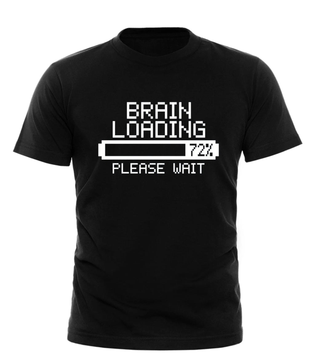 Brain Loading T-SHIRT - Tee Sarcastic Smart Sarcasm Present Gift birthday funny