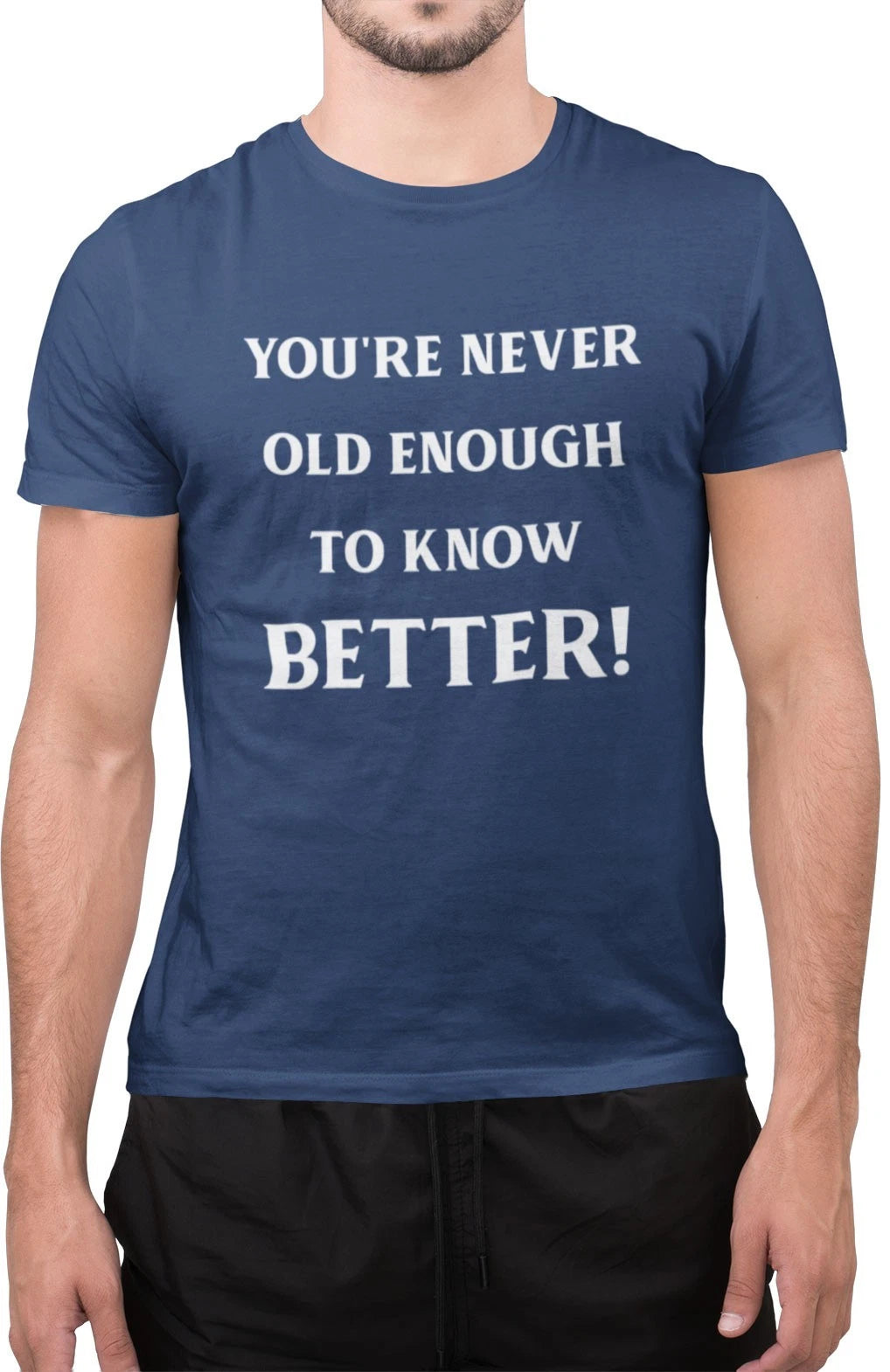 Funny You're Never Old Enough to Know Better Amazing Novelty Tumblr T-Shirt