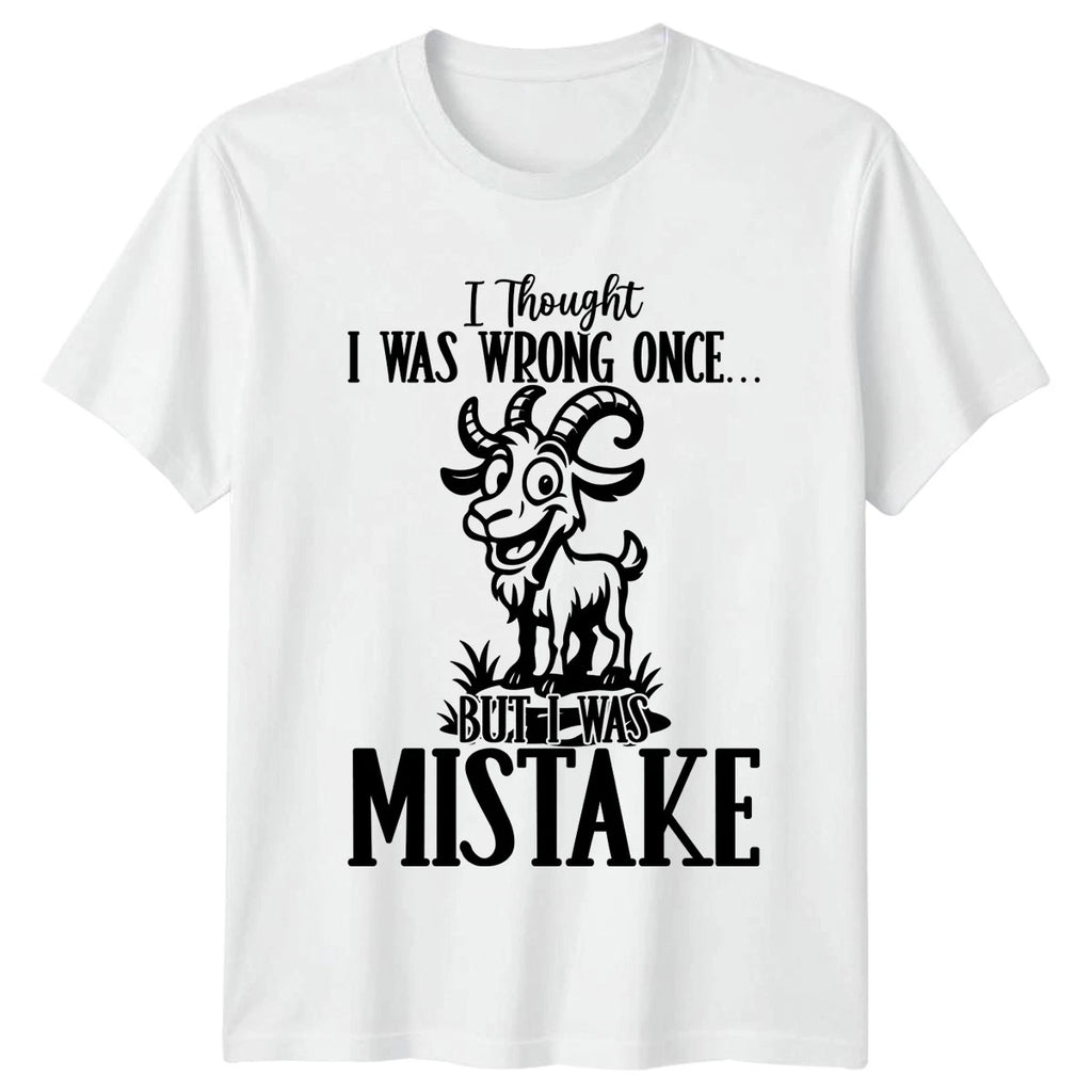 I Thought I Was Wrong T-Shirt Goat Sarcastic Humor Birthday Gift For Him And Her