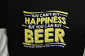 YOU CAN'T BUY HAPPINESS BUT YOU CAN BUY BEER DRINKING NOVELTY T-SHIRT SHIRT