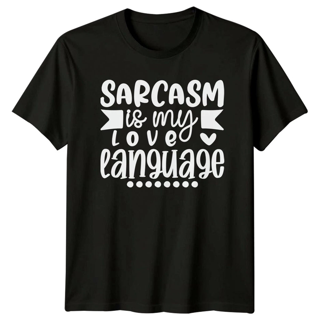Sarcasm Is My Love Language T-Shirt Sarcastic Humor Gift For Him And Her