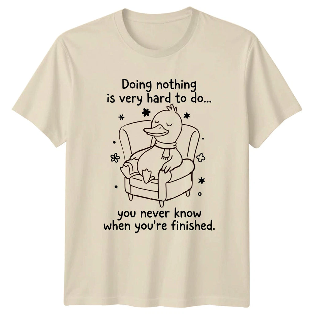 Doing Nothing Is Very Hard T-Shirt Duck Humor Birthday Gift For Him And Her