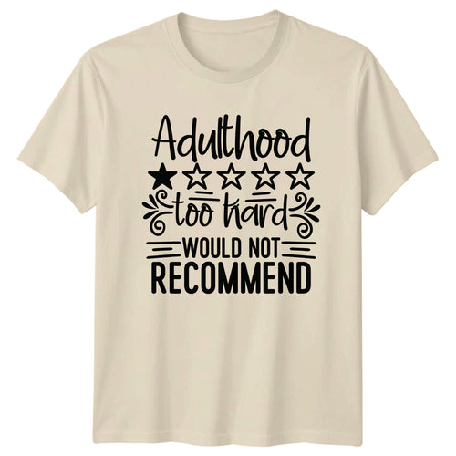 Adulthood Too Hard Would Not Recommend Funny Sarcastic T-Shirt
