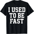 Funny Aging Athlete Quote Retro I Used To Be Fast T-shirt