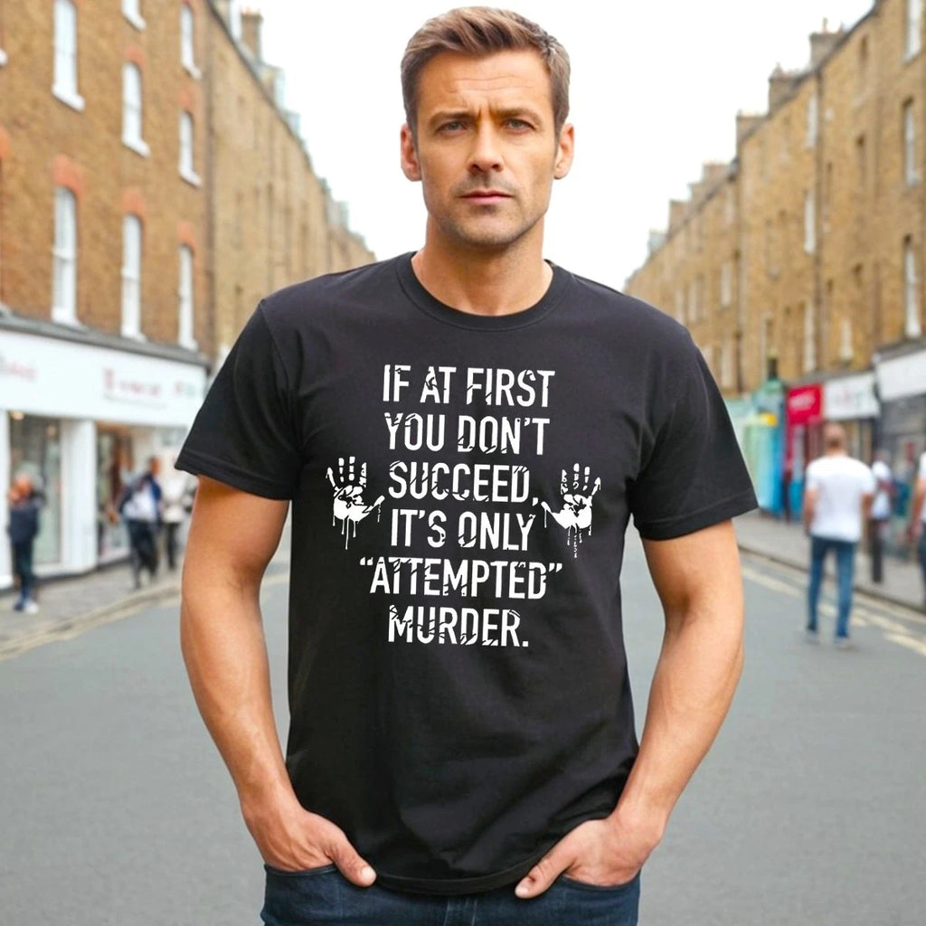 If At First You Don't | Joke T Shirt Men'sFunny Novelty Present Top Tee