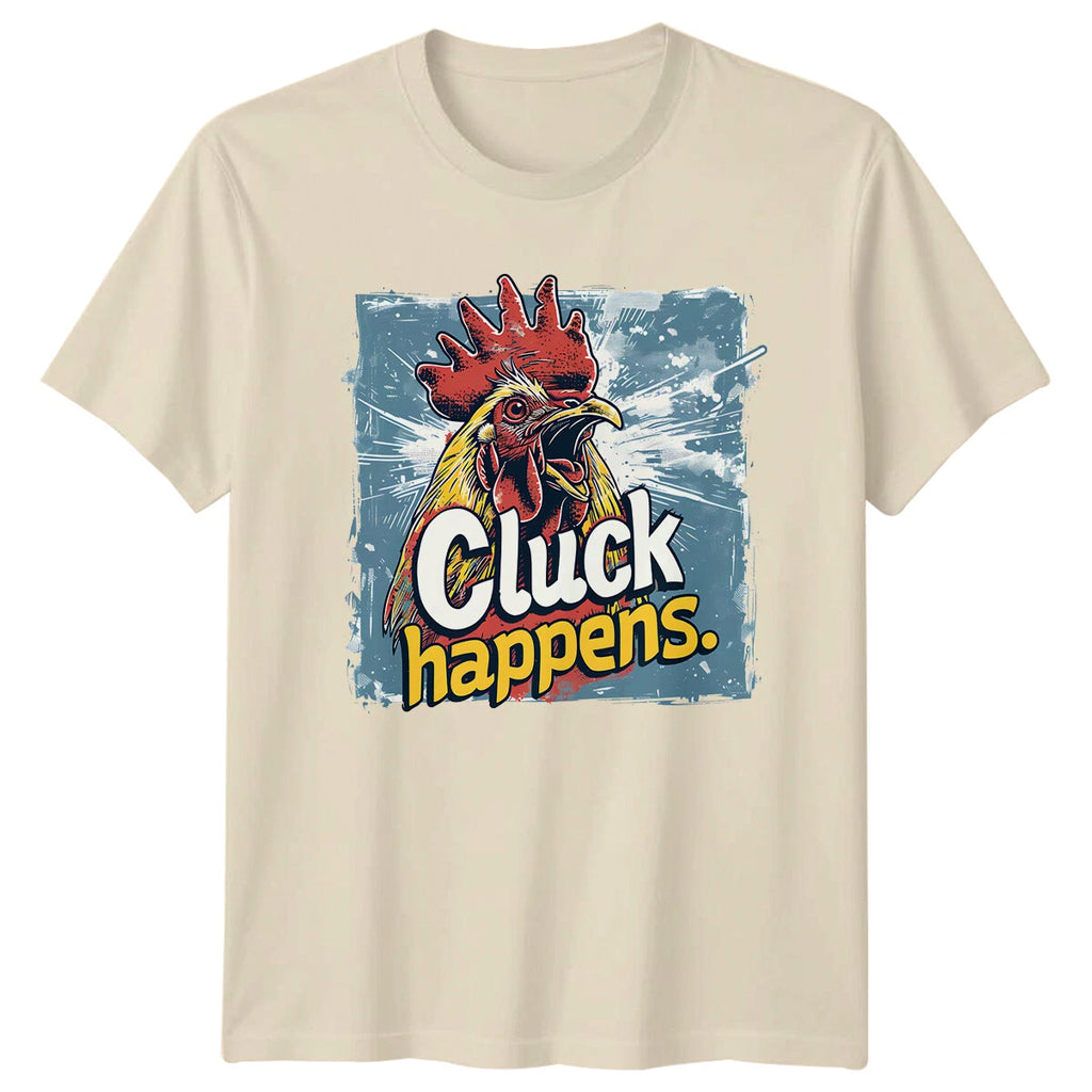 Cluck Happens Chicken Pun Funny Animal Quote Graphic T-Shirt