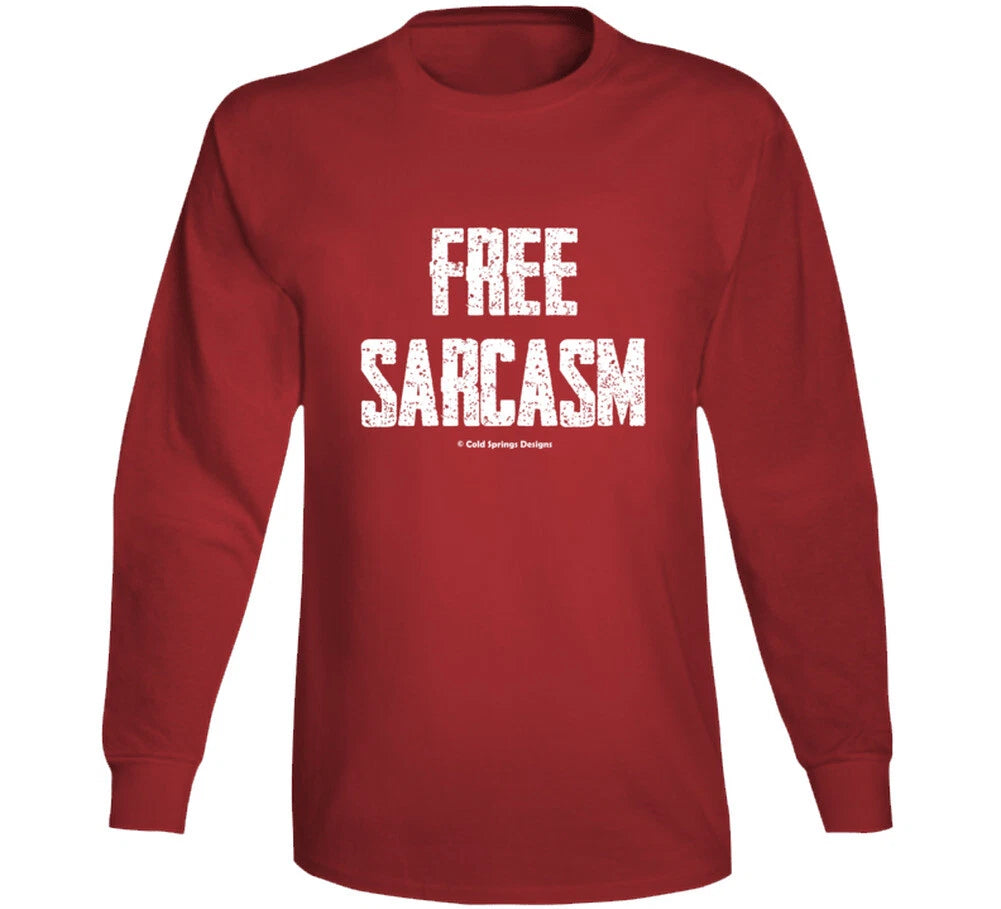 Free Sarcasm Funny Sarcastic Gift Long Sleeve T Shirt