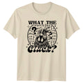 What The Cluck? Chicken Graphic Sarcastic T-Shirt Funny Adult Humor