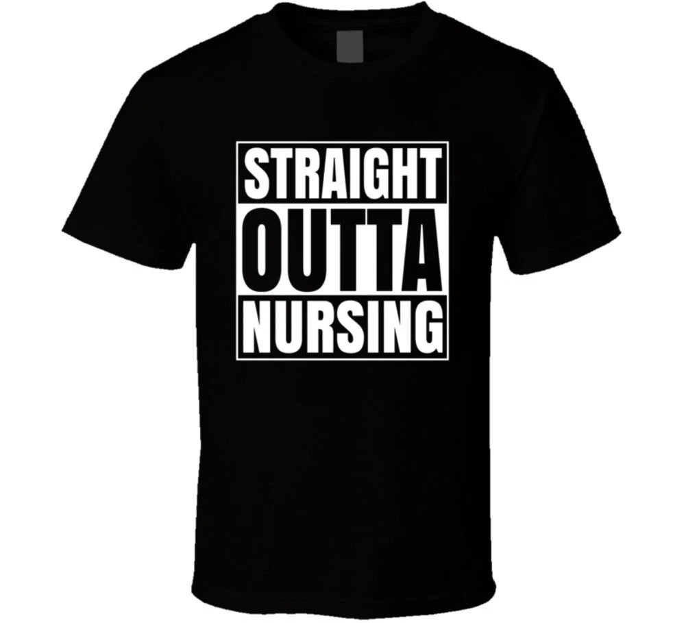 Straight Outta Nursing Funny Quote Saying Medical Healthcare Aid Gift T Shirt