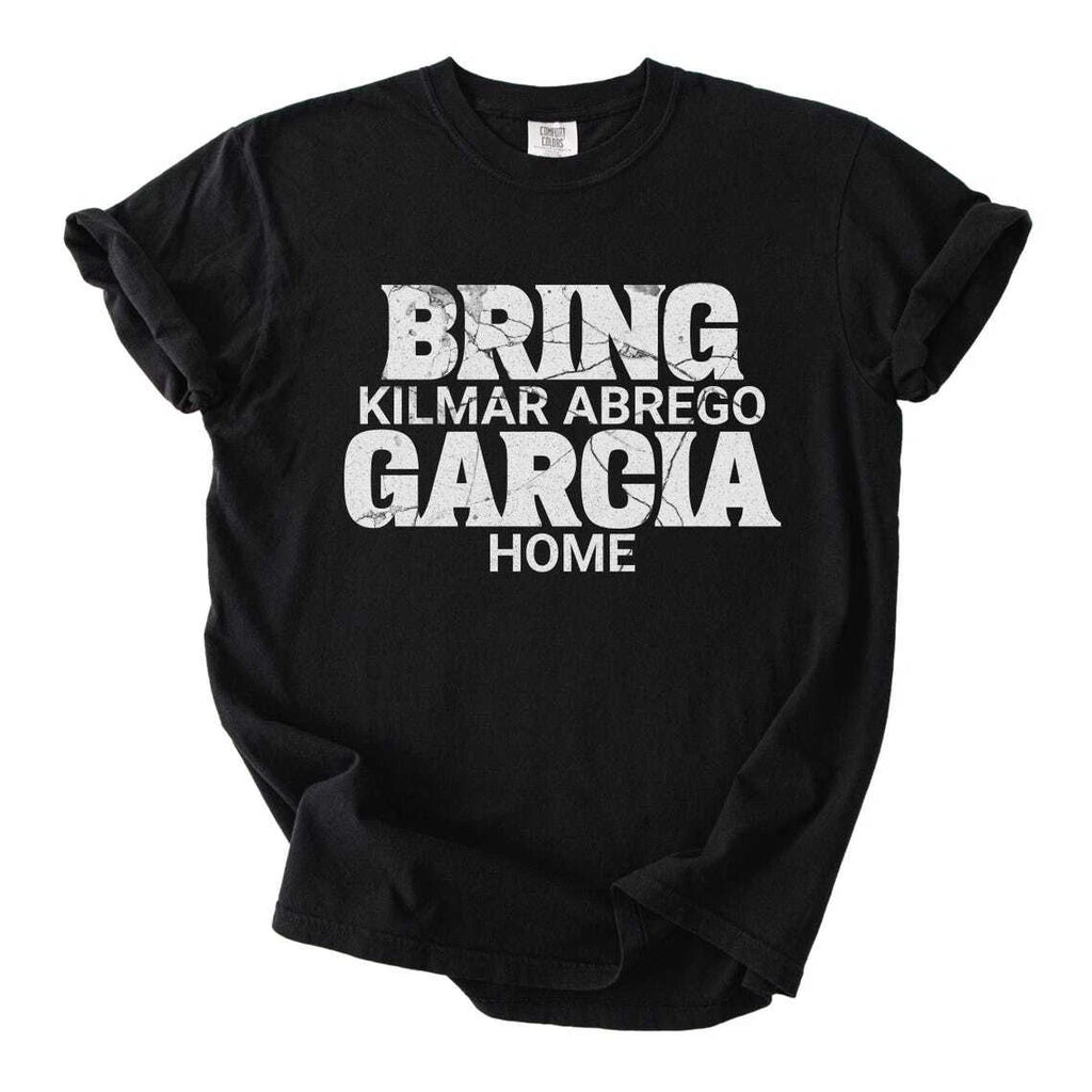 Bring Kilmar Abrego Garcia Home Shirt, Protest T-Shirt, Human Rights Shirt