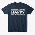 Coffee Funny Gift Idea Premium T-Shirt Made in the USA Size S to 5XL