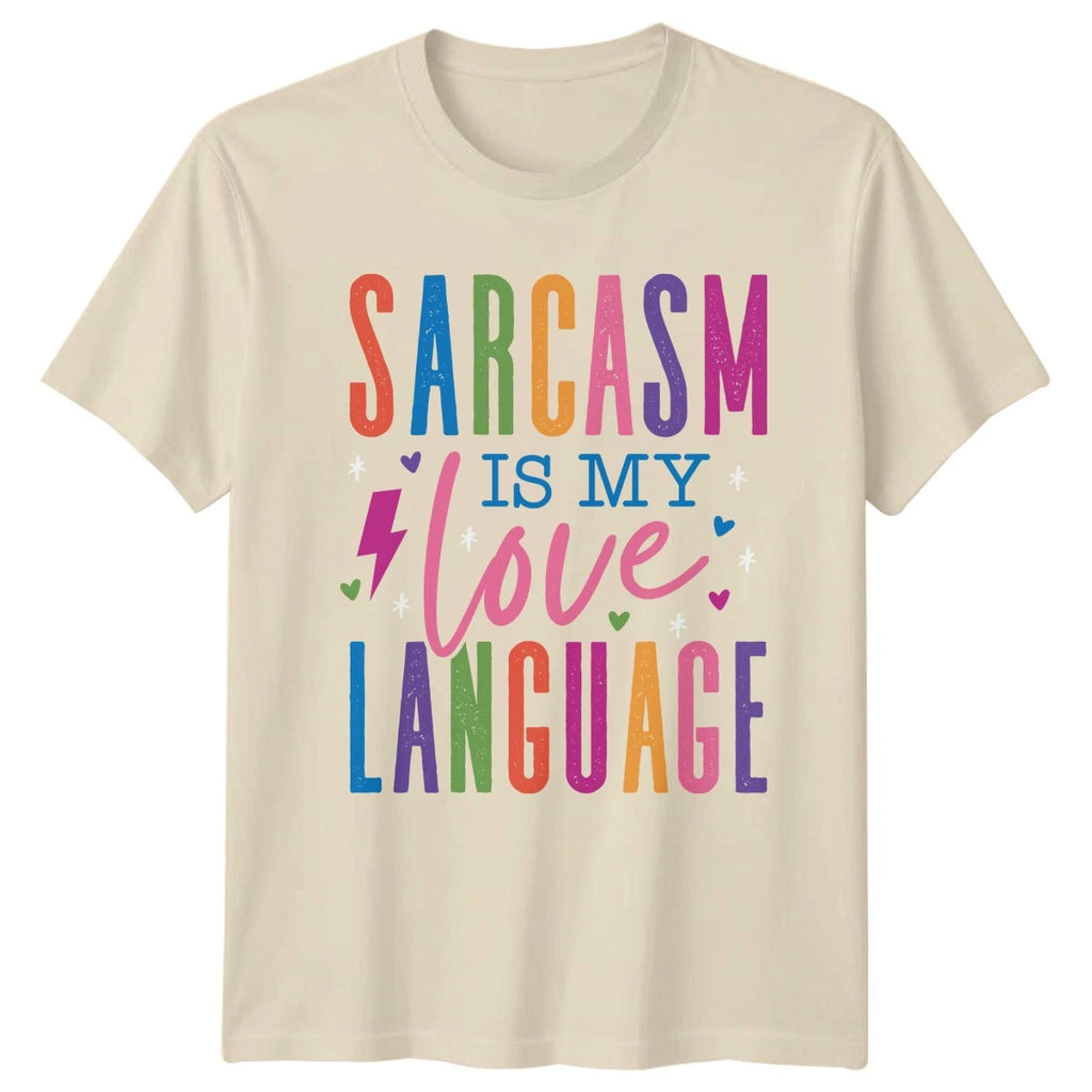 Sarcasm Is My Love Language Womens T-Shirt Sarcastic Humor Birthday Gift For Her