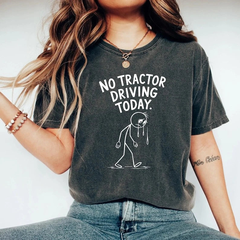 No Tractor Driving Today Funny Quote for Farm Lovers Shirt