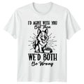 Id Agree With You But T-Shirt Sarcastic Dog Gift For Him And Her