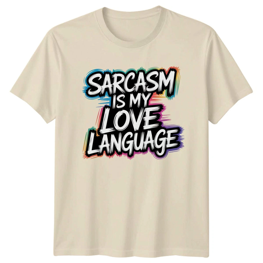 Sarcasm Is My Love Language T-Shirt Sarcastic Quotes Humour Birthday Gift