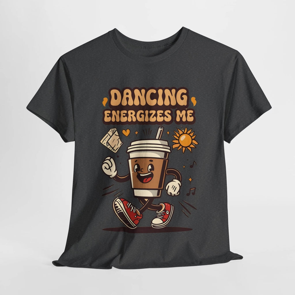 Dancing Energizes Me Tee | Unisex Heavy Cotton Shirt with Dancing Coffee Cup