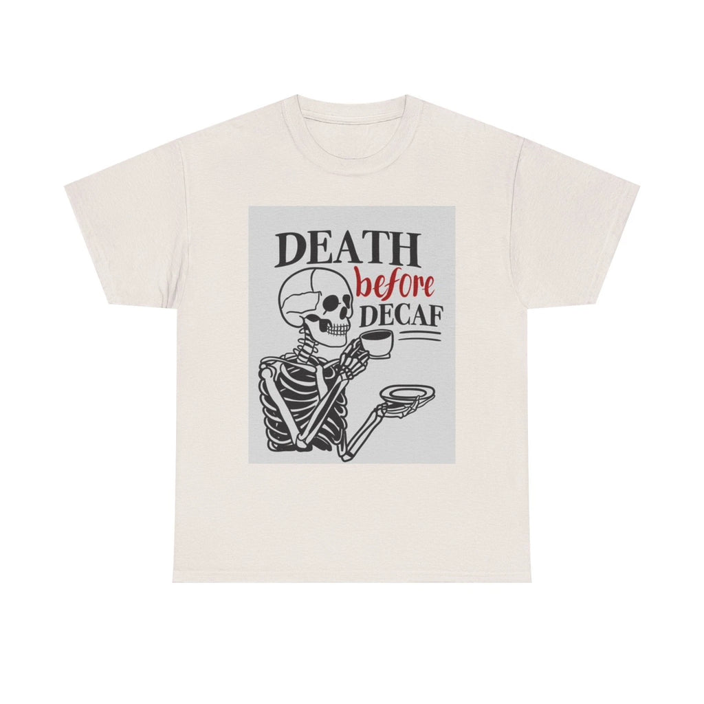 Death Before Decaf Shirt Funny Coffee Skeleton Graphic Unisex Heavy Cotton Tee