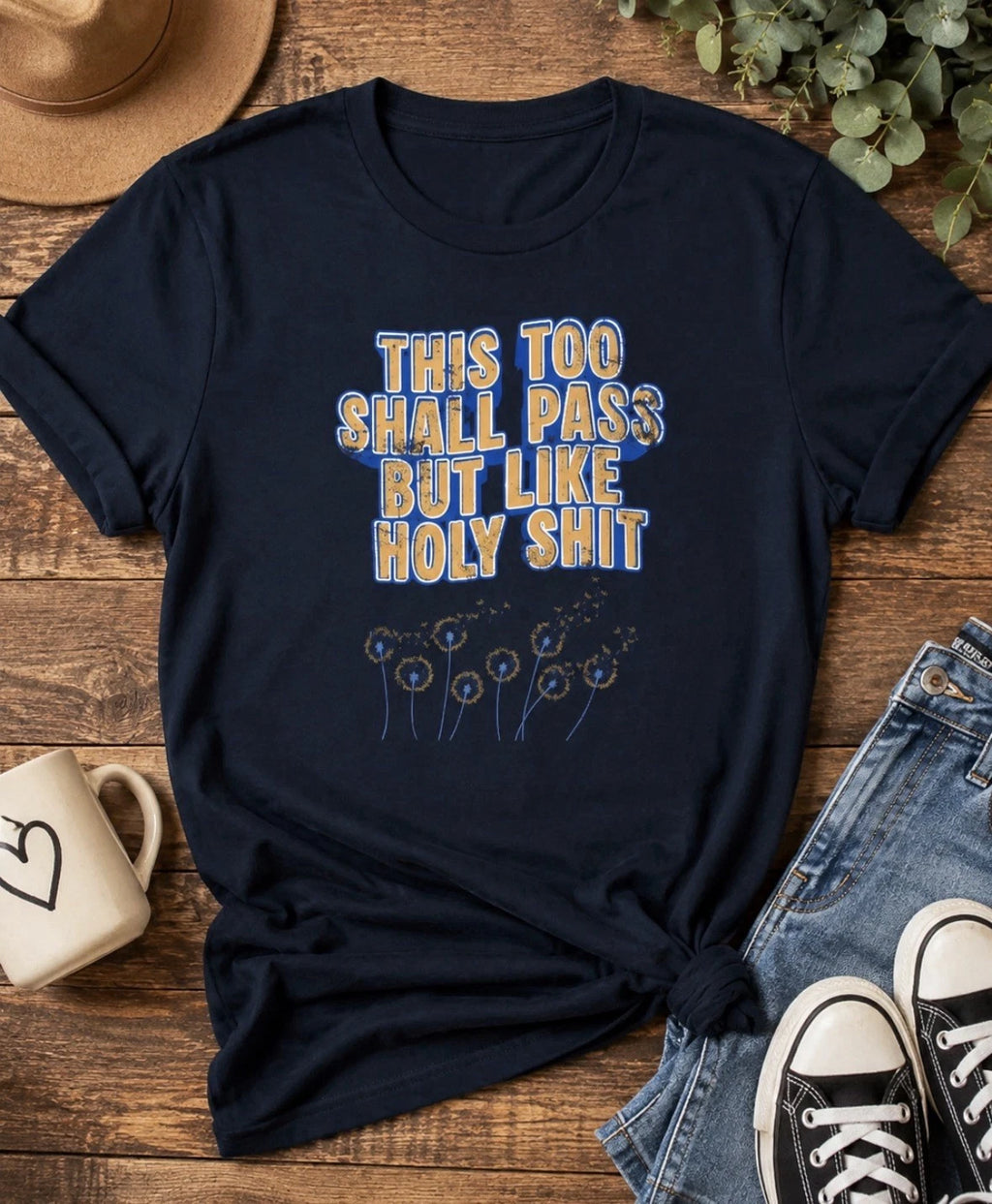 This Too Shall Pass Funny Distressed Dandelion Graphic Tee