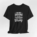 I'm Not Arguing With You Quote Unisex Tee - Motivational Unisex , , , Long Sleeve Tee