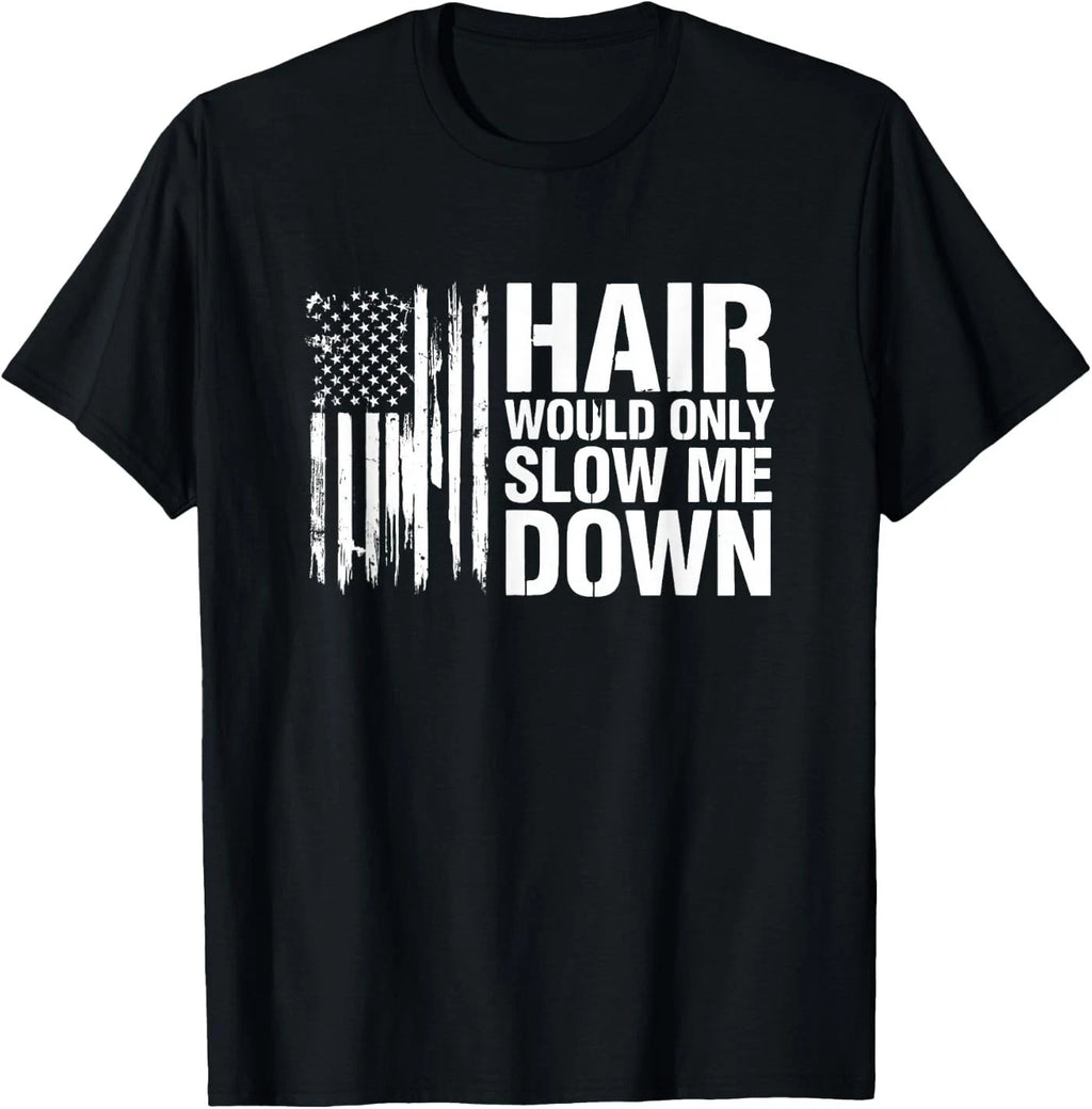 Sarcastic Saying Hair Would Only Slow Down T-Shirt
