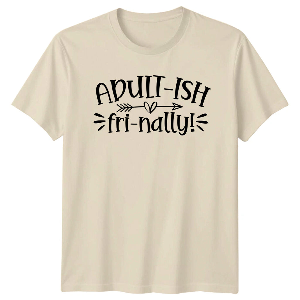 Adult-Ish Fri-Nally! Funny Quote Novelty Graphic T-Shirt