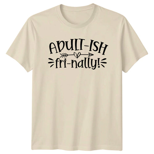 Adult-Ish Fri-Nally! Funny Quote Novelty Graphic T-Shirt