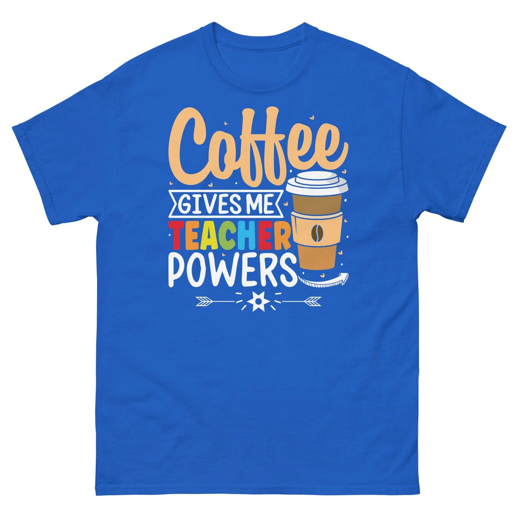 Coffee Give Me Teacher Powers School Classroom Students Unisex Classic Tee