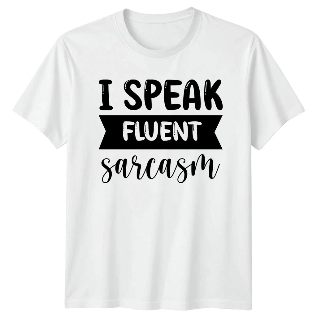 I Speak Fluent Sarcasm T-Shirt Funny Sayings Sarcastic Quotes Birthday Gift