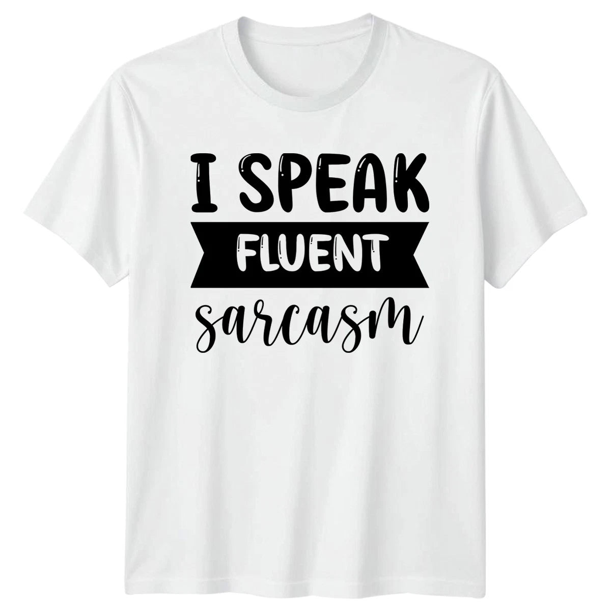 I Speak Fluent Sarcasm T-Shirt Funny Sayings Sarcastic Quotes Birthday Gift