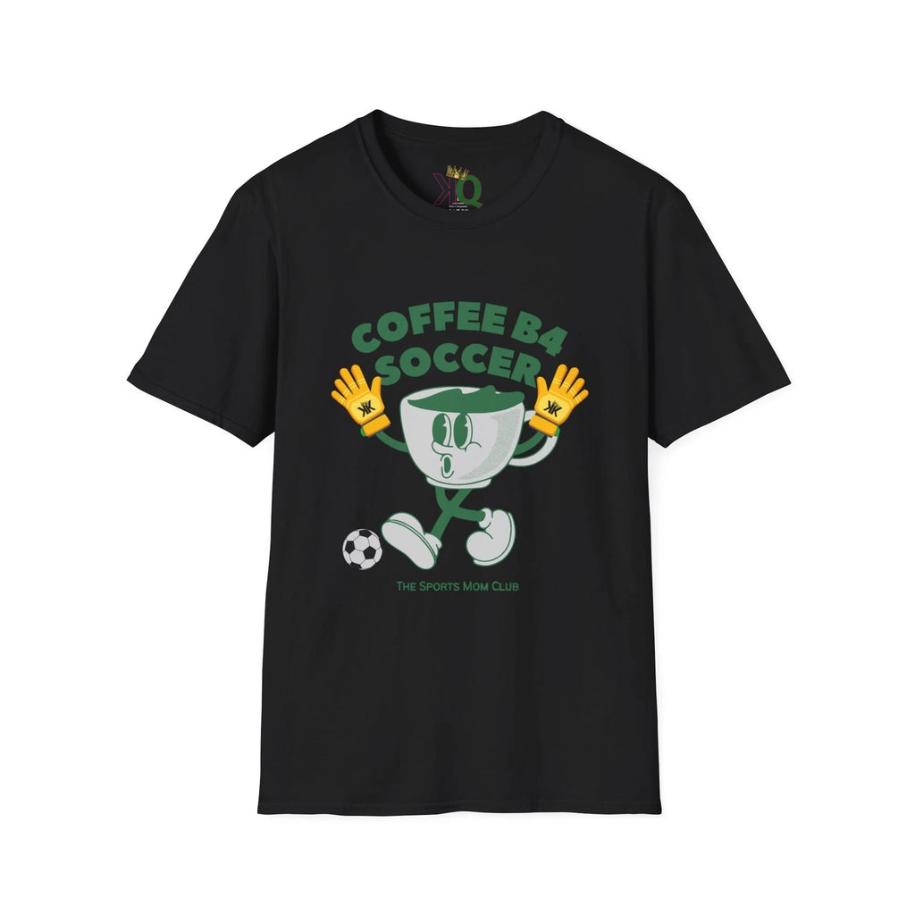 Coffee B4 Soccer T-Shirt | Unisex Softstyle Tee for Soccer Lovers |