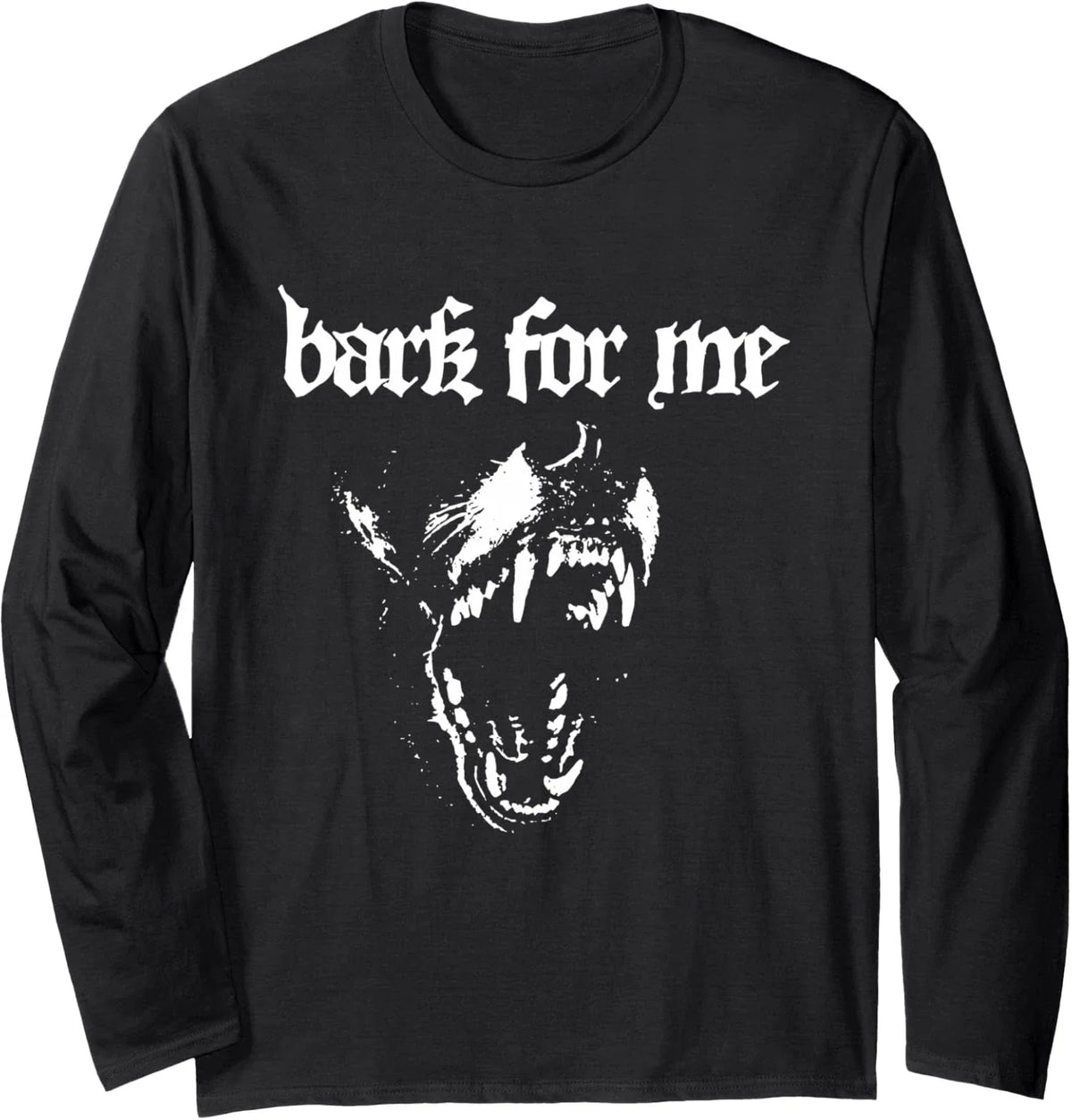 Bark for Me Fierce Dog Blackletter Aesthetic Design Long Sleeve Unisex , , , Long Sleeve Tee