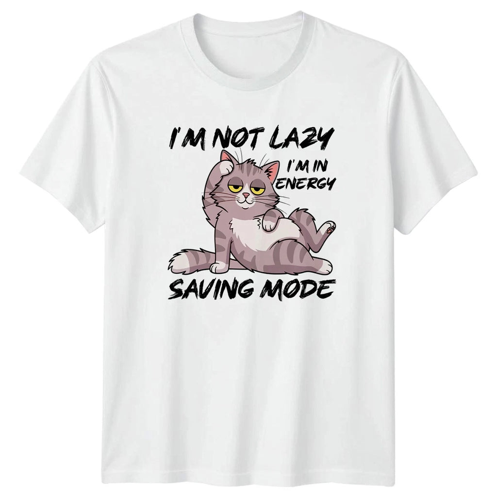 Im Not Lazy Im In T-Shirt Sarcastic Quotes Cats Birthday Gift For Him And Her