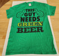 Graphic T-Shirt This Guy needs Green Beer