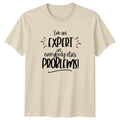 Im an EXPERT in everybody T-Shirt Problem Solver Humor Birthday Gift