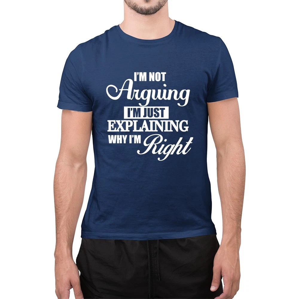 I’m Not Arguing I’m Explaining Why I’m Right Funny Unisex T-Shirt