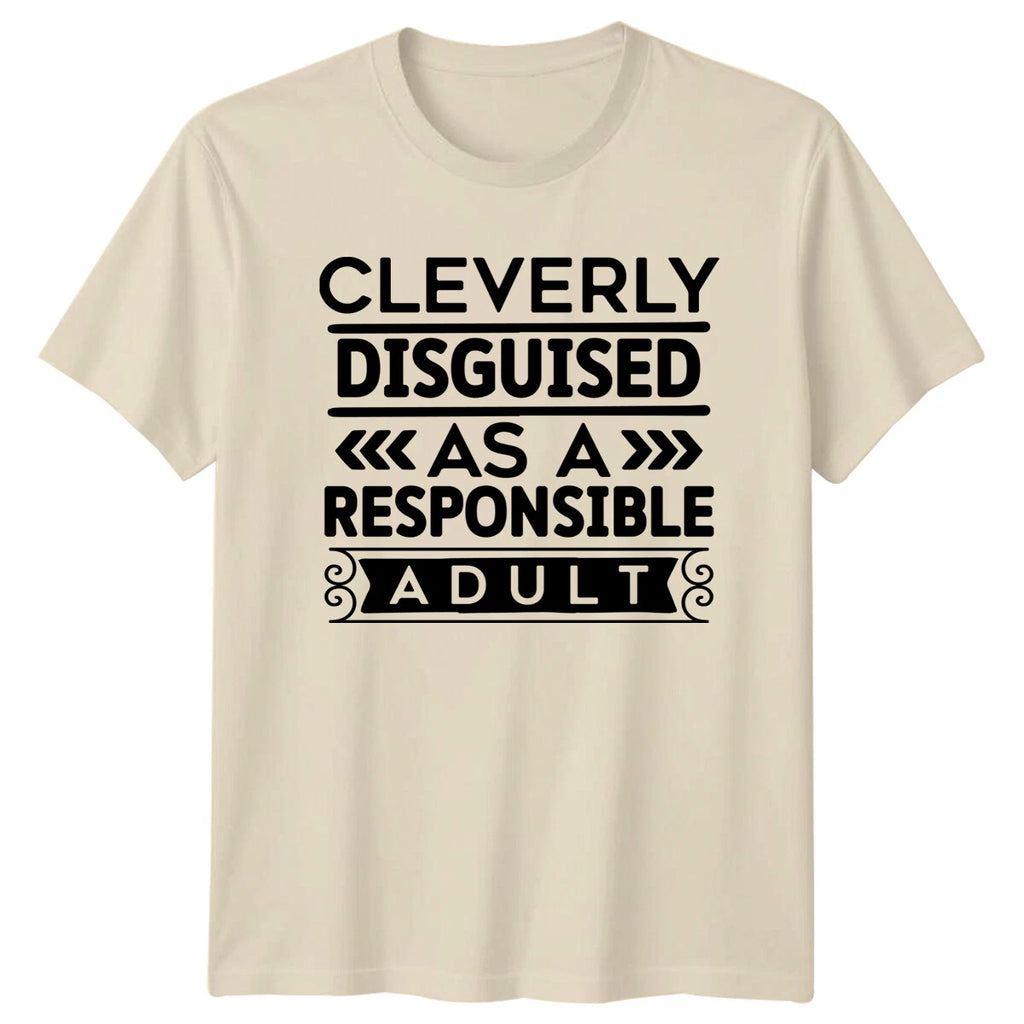 Cleverly Disguised As A Responsible Adult Quote Funny T-Shirt