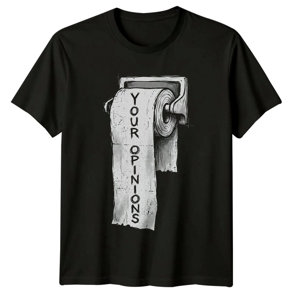 Your Opinions T-Shirt Sarcastic Quotes Humor Birthday Gift For Him And Her