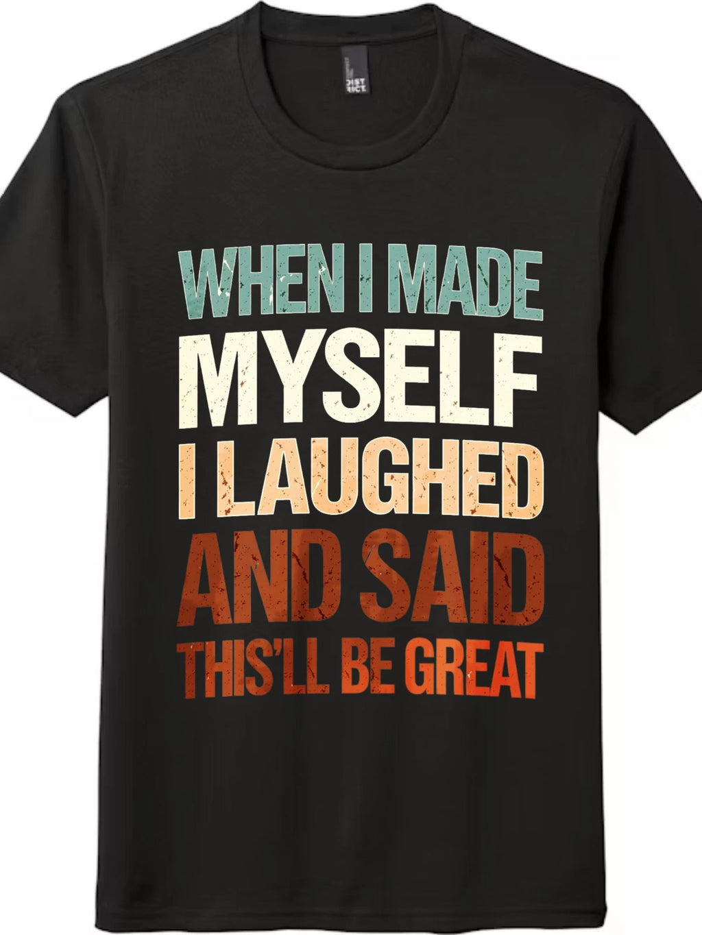 When I Made Myself Funny Sarcastic Quote T-Shirt Self-Deprecating Humor Tee