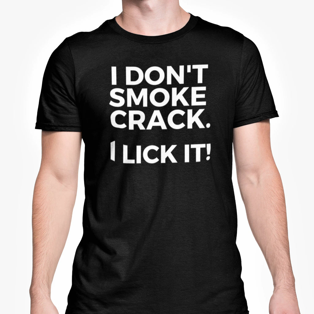 Funny Rude T Shirt I Don't Smoke Crack I Lick It Funny Gift Present Sizes S - XL