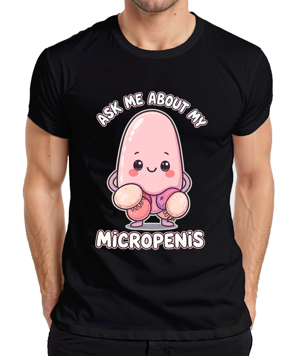 Ask Me About My Micropenis Funny Kawaii Gift Party Provocative Mens T-Shirt