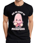 Ask Me About My Micropenis Funny Kawaii Gift Party Provocative Mens T-Shirt