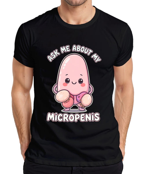 Ask Me About My Micropenis Funny Kawaii Gift Party Provocative Mens T-Shirt