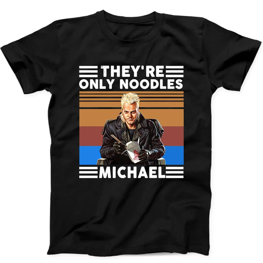 They're only Noodles Michael Lost Boys Cult Movie Funny Gift  T Shirt 82