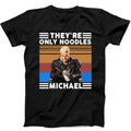They're only Noodles Michael Lost Boys Cult Movie Funny Gift  T Shirt 82