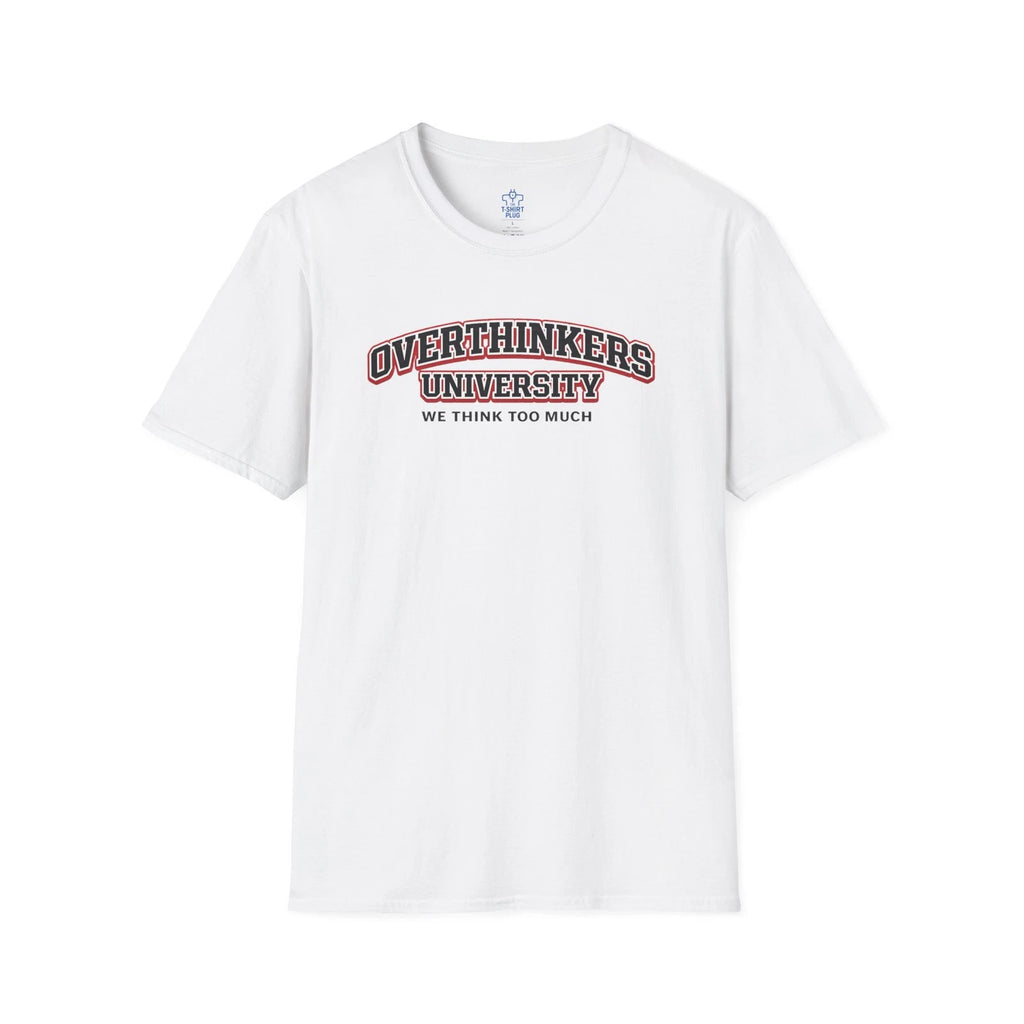 Overthinkers  University We Think To Much T-Shirt | Funny Quote
