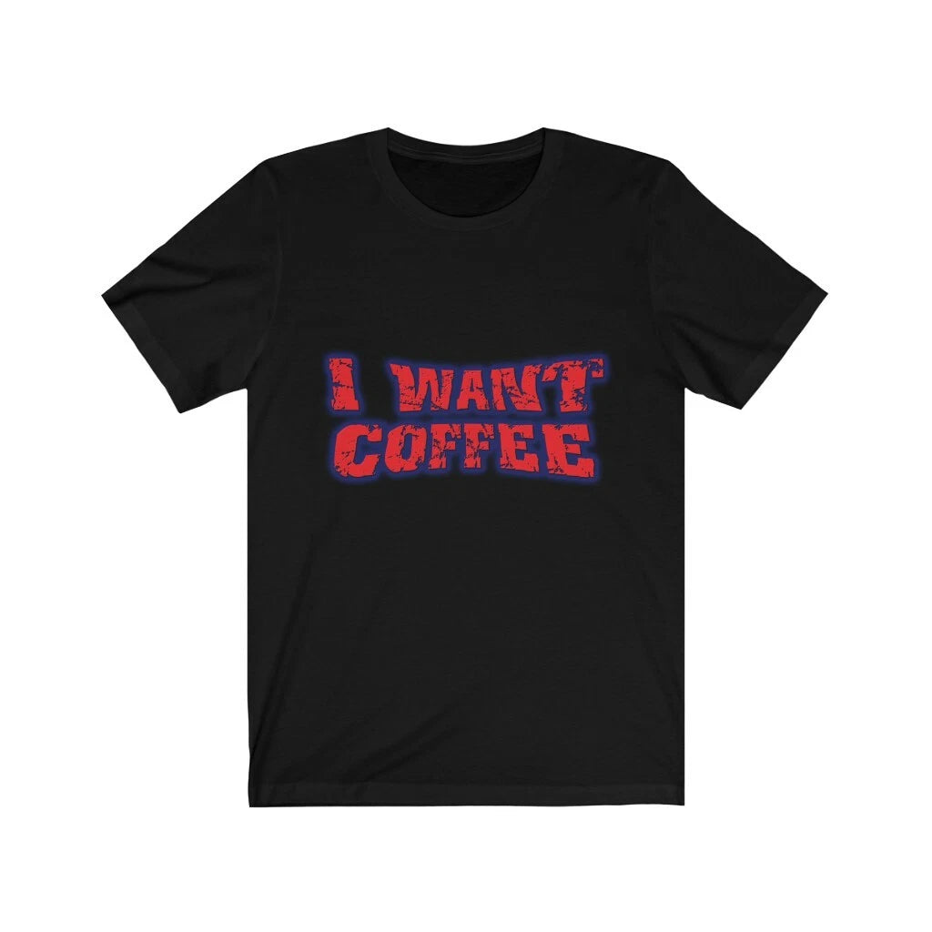 Happy Attitudes - I Want Coffee Short-Sleeve Unisex T-Shirt