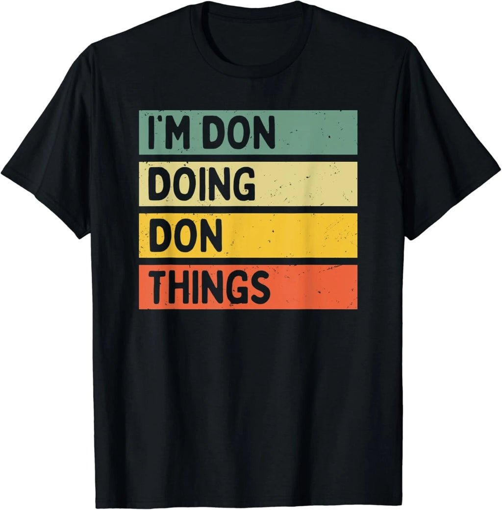 I_m Don Doing Don Things Funny Personalized Quote Gift Unisex T-Shirt
