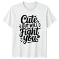 Cute But Will Fight You Womens Sassy Quotes Novelty Birthday Gift Unisex , , , Long Sleeve Tee