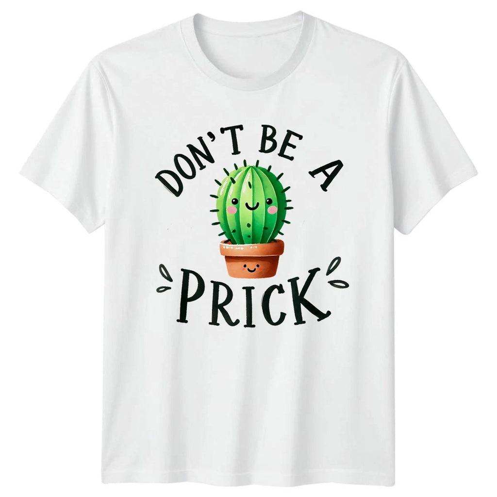 Dont Be A Prick T-Shirt Cactus Gardening Birthday Gift For Him And Her